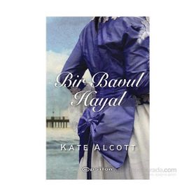 Bir Bavul Hayal - Kate Alcott
