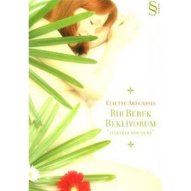 Bir Bebek Bekliyorum - Eliette Abecassis Eliette Abecassis