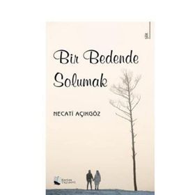 Bir Bedende Solumak - Necati Açıkgöz