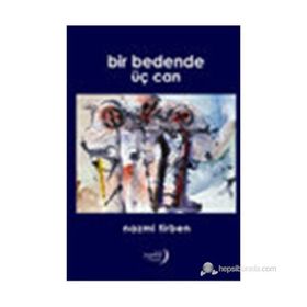 Bir Bedende Üç Can - Nazmi Tirben