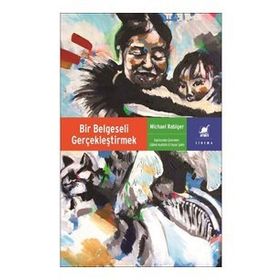 Bir Belgeseli Gerçekleştirmek - Michael Rabiger