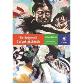 Bir Belgeseli Gerçekleştirmek - Michael Rabiger
