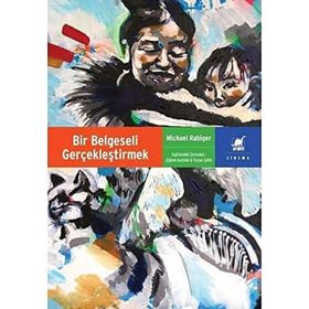 Bir Belgeseli Gerçekleştirmek - Michael Rabiger