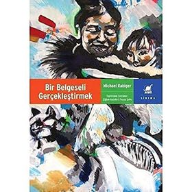 Bir Belgeseli Gerçekleştirmek - Michael Rabiger