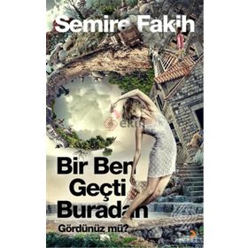 Bir Ben Geçti Buradan Gördünüz mü? - Semire Fakih