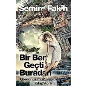 Bir Ben Geçti Buradan Gördünüz mü? - Semire Fakih