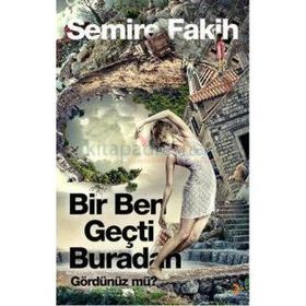 Bir Ben Geçti Buradan Gördünüz mü? - Semire Fakih