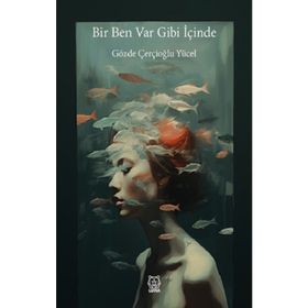 Bir Ben Var Gibi İçinde - Gözde Çerçoğlu Yücel