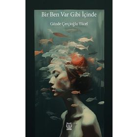 Bir Ben Var Gibi İçinde - Gözde Çerçoğlu Yücel