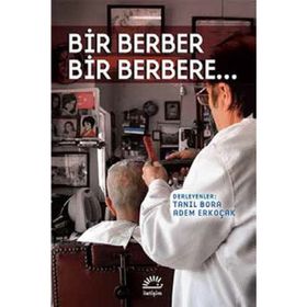 Bir Berber Bir Berbere... - Tanıl Bora , Adem Erkoçak