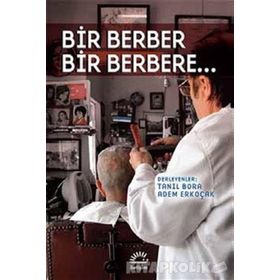 Bir Berber Bir Berbere... - Tanıl Bora , Adem Erkoçak