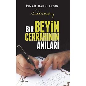 Bir Beyin Cerrahının Anıları - İsmail Hakkı Aydın