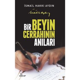 Bir Beyin Cerrahının Anıları - İsmail Hakkı Aydın