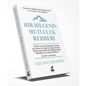 Bir Bilgenin Mutluluk Rehberi - Gelong Thubten