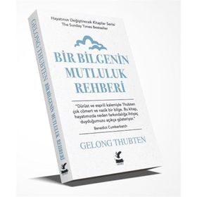 Bir Bilgenin Mutluluk Rehberi - Gelong Thubten