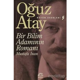 Bir Bilim Adamının Romanı - Mustafa İnan - Oğuz Atay