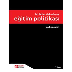 Bir Bilim Dalı Olarak Eğitim Politikası - Pegem Akademi Yayıncılık