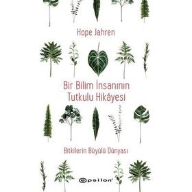 Bir Bilim İnsanının Tutkulu Hikayesi / Hope Jahren / Epsilon Yayınları