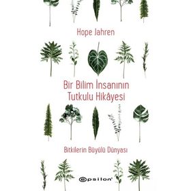 Bir Bilim İnsanının Tutkulu Hikayesi / Hope Jahren / Epsilon Yayınları