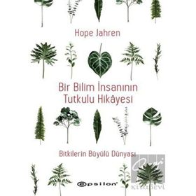 Bir Bilim İnsanının Tutkulu Hikayesi / Hope Jahren / Epsilon Yayınları