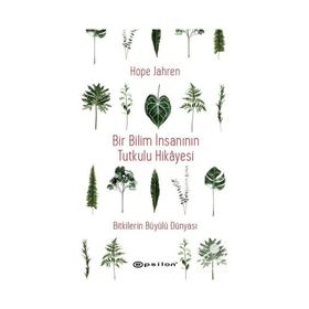 Bir Bilim İnsanının Tutkulu Hikayesi / Hope Jahren / Epsilon Yayınları