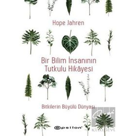 Bir Bilim İnsanının Tutkulu Hikayesi / Hope Jahren / Epsilon Yayınları