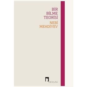 Bir Bilme Teorisi - Nebi Mehdiyev