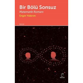 Bir Bölü Sonsuz Matematik Romanı - Engin Yıldırım