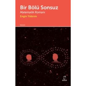 Bir Bölü Sonsuz Matematik Romanı - Engin Yıldırım