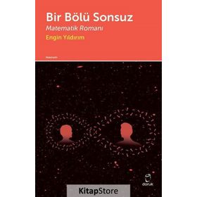 Bir Bölü Sonsuz Matematik Romanı - Engin Yıldırım