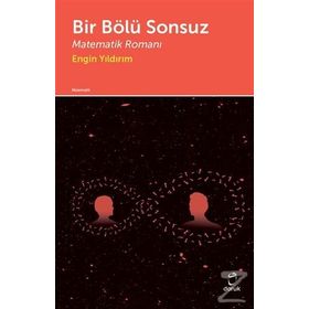 Bir Bölü Sonsuz Matematik Romanı - Engin Yıldırım