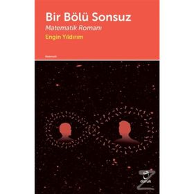 Bir Bölü Sonsuz Matematik Romanı - Engin Yıldırım