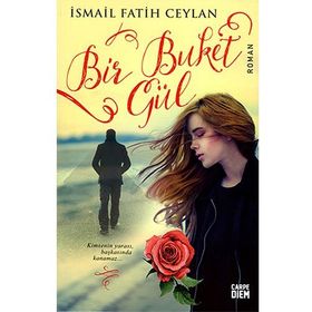Bir Buket Gül - İsmail Fatih Ceylan