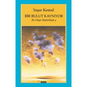 Bir Bulut Kaynıyor Bu Diyar Baştanbaşa 4 - Yaşar Kemal