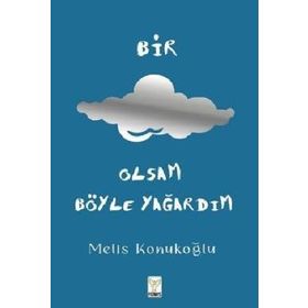 Bir Bulut Olsam Böyle Yağardım - Melis Konukoğlu