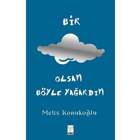 Bir Bulut Olsam Böyle Yağardım - Melis Konukoğlu
