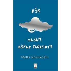 Bir Bulut Olsam Böyle Yağardım - Melis Konukoğlu