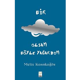 Bir Bulut Olsam Böyle Yağardım - Melis Konukoğlu