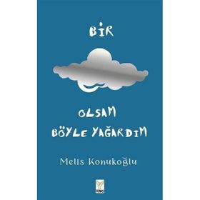 Bir Bulut Olsam Böyle Yağardım - Melis Konukoğlu