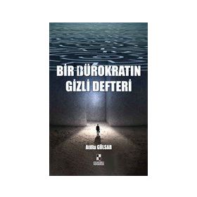 Bir Bürokratın Gizli Defteri - Atilla Gülsar