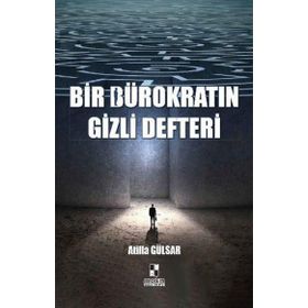 Bir Bürokratın Gizli Defteri - Atilla Gülsar