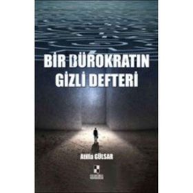 Bir Bürokratın Gizli Defteri - Atilla Gülsar
