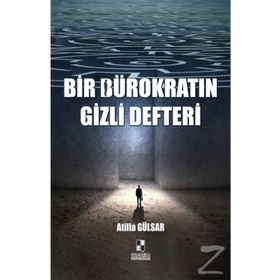 Bir Bürokratın Gizli Defteri - Atilla Gülsar