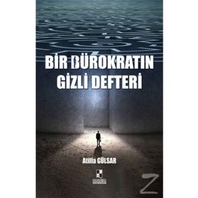 Bir Bürokratın Gizli Defteri - Atilla Gülsar