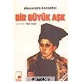 BIR BÜYÜK AŞK - ALEXANDRA MIKHAILOVNA KOLLANTAI