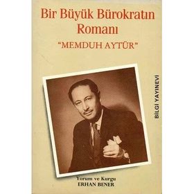 Bir Büyük Bürokratın Romanı - Memduh Aytür - Erhan Bener