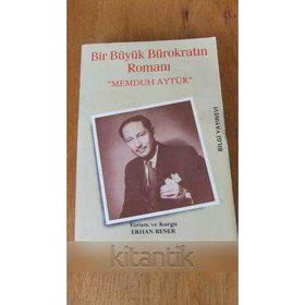 Bir Büyük Bürokratın Romanı - Memduh Aytür - Erhan Bener