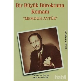 Bir Büyük Bürokratın Romanı - Memduh Aytür - Erhan Bener
