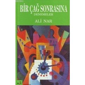 BIR ÇAĞ SONRASINA DENEMELER - ALI NAR