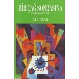 BIR ÇAĞ SONRASINA DENEMELER - ALI NAR